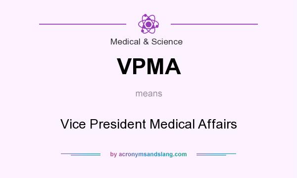 What does VPMA mean? It stands for Vice President Medical Affairs