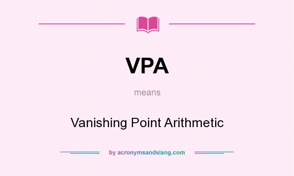 What does VPA mean? It stands for Vanishing Point Arithmetic