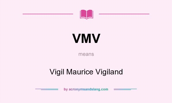 What does VMV mean? It stands for Vigil Maurice Vigiland