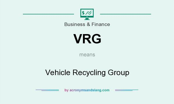 What does VRG mean? It stands for Vehicle Recycling Group