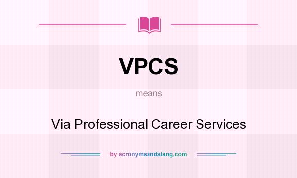 What does VPCS mean? It stands for Via Professional Career Services