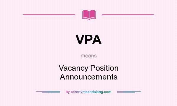 What does VPA mean? It stands for Vacancy Position Announcements