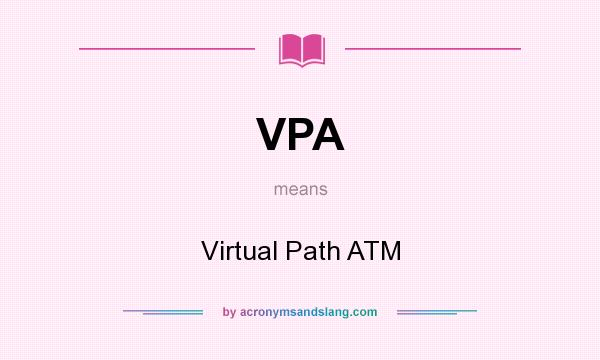 What does VPA mean? It stands for Virtual Path ATM