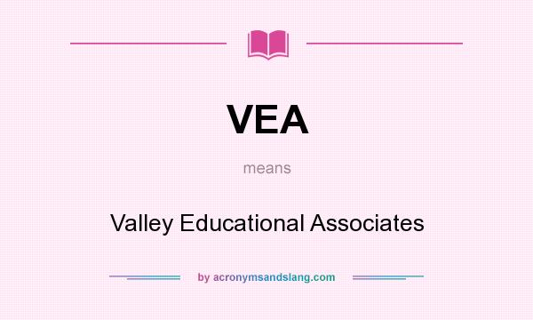 What does VEA mean? It stands for Valley Educational Associates