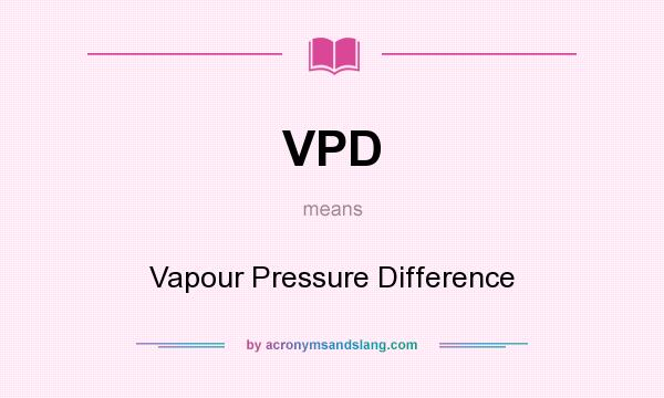What does VPD mean? It stands for Vapour Pressure Difference