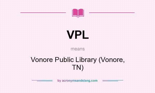 What does VPL mean? It stands for Vonore Public Library (Vonore, TN)