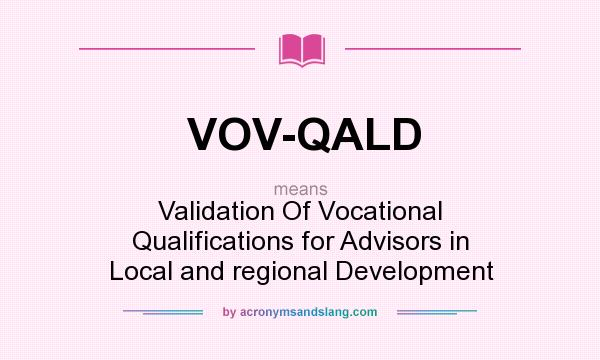 What does VOV-QALD mean? It stands for Validation Of Vocational Qualifications for Advisors in Local and regional Development