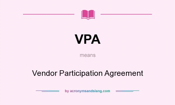 What does VPA mean? It stands for Vendor Participation Agreement