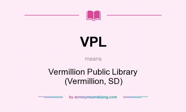 What does VPL mean? It stands for Vermillion Public Library (Vermillion, SD)