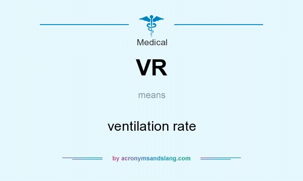 What does VR mean? It stands for ventilation rate