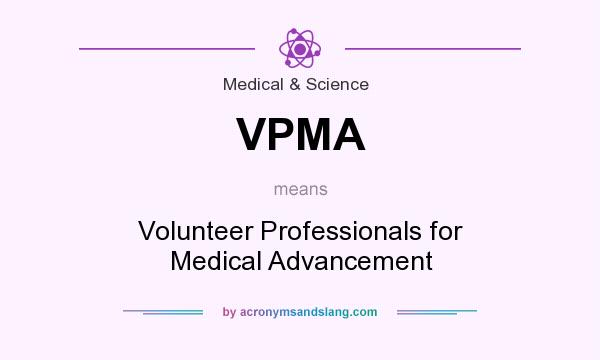 What does VPMA mean? It stands for Volunteer Professionals for Medical Advancement