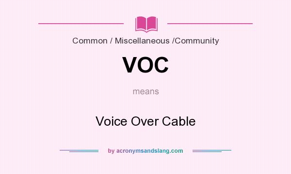 What does VOC mean? It stands for Voice Over Cable