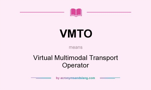 What does VMTO mean? It stands for Virtual Multimodal Transport Operator