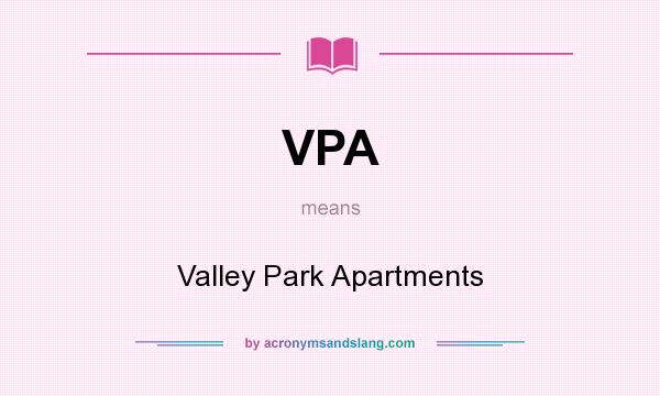 What does VPA mean? It stands for Valley Park Apartments