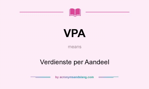 What does VPA mean? It stands for Verdienste per Aandeel