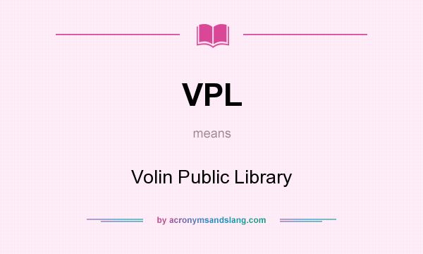 What does VPL mean? It stands for Volin Public Library