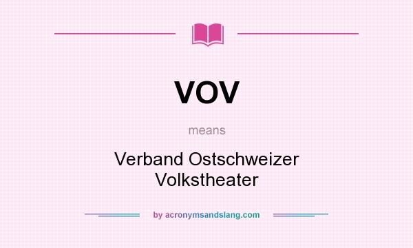 What does VOV mean? It stands for Verband Ostschweizer Volkstheater