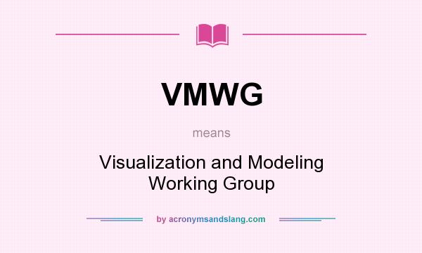 What does VMWG mean? It stands for Visualization and Modeling Working Group