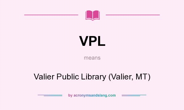 What does VPL mean? It stands for Valier Public Library (Valier, MT)