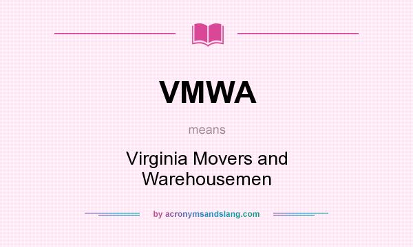 What does VMWA mean? It stands for Virginia Movers and Warehousemen