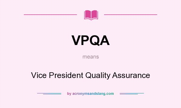 What does VPQA mean? It stands for Vice President Quality Assurance