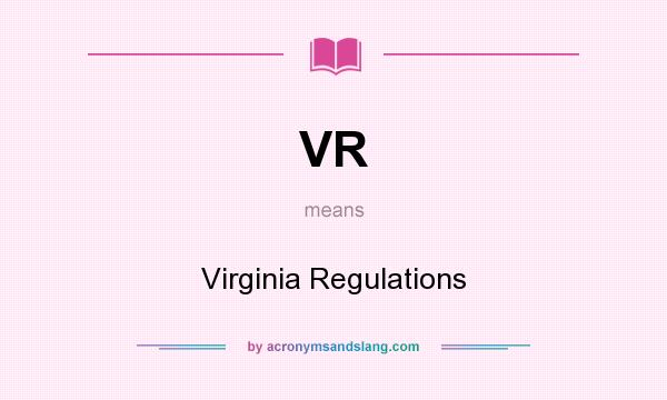 What does VR mean? It stands for Virginia Regulations