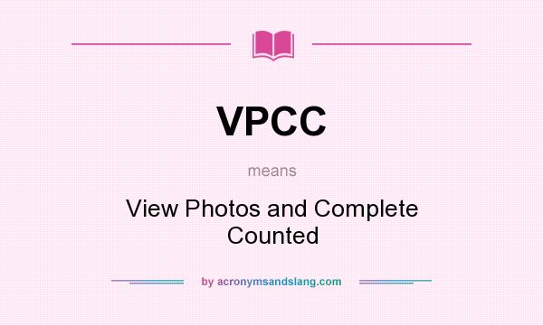 What does VPCC mean? It stands for View Photos and Complete Counted