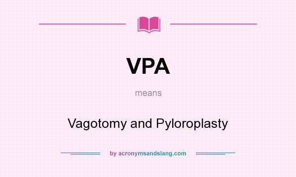What does VPA mean? It stands for Vagotomy and Pyloroplasty