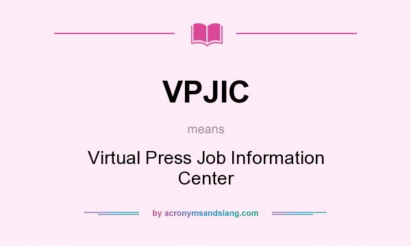 What does VPJIC mean? It stands for Virtual Press Job Information Center