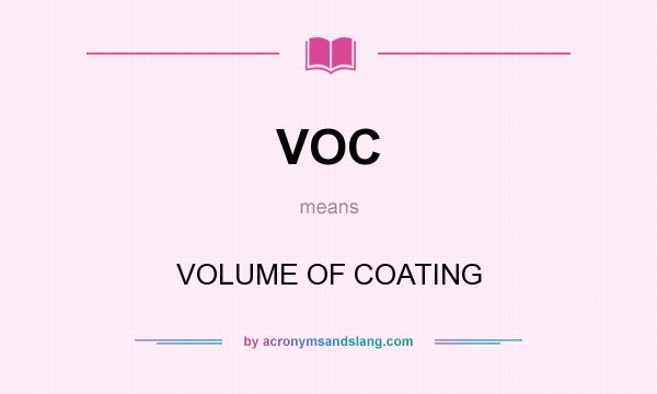 What does VOC mean? It stands for VOLUME OF COATING