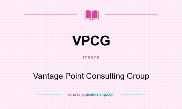 What does VPCG mean? It stands for Vantage Point Consulting Group