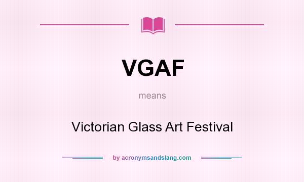 What does VGAF mean? It stands for Victorian Glass Art Festival