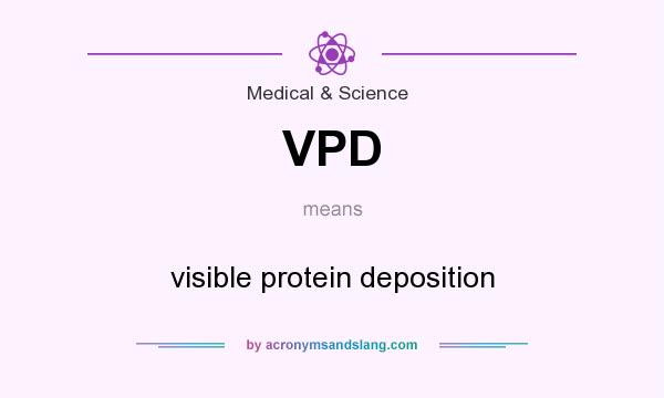 What does VPD mean? It stands for visible protein deposition
