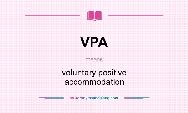 What does VPA mean? It stands for voluntary positive accommodation