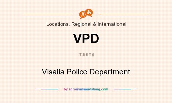 What does VPD mean? It stands for Visalia Police Department