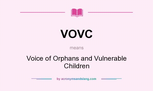 What does VOVC mean? It stands for Voice of Orphans and Vulnerable Children