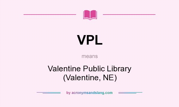 What does VPL mean? It stands for Valentine Public Library (Valentine, NE)