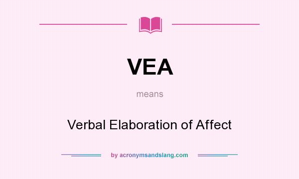What does VEA mean? It stands for Verbal Elaboration of Affect