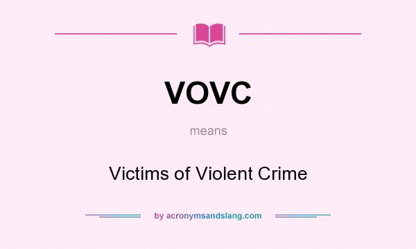 What does VOVC mean? It stands for Victims of Violent Crime