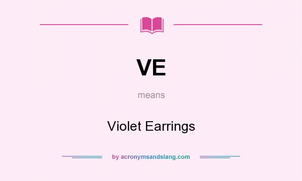 What does VE mean? It stands for Violet Earrings