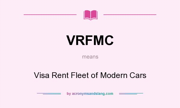 What does VRFMC mean? It stands for Visa Rent Fleet of Modern Cars