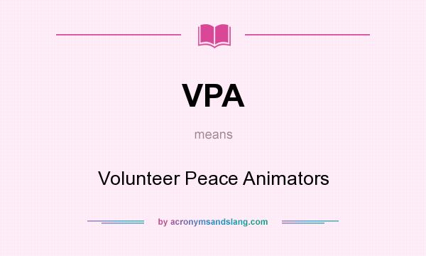 What does VPA mean? It stands for Volunteer Peace Animators