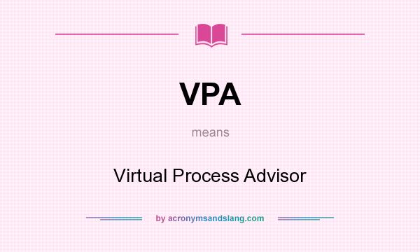 What does VPA mean? It stands for Virtual Process Advisor