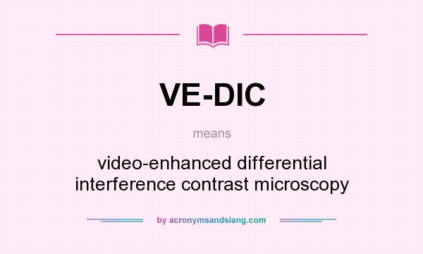 What does VE-DIC mean? It stands for video-enhanced differential interference contrast microscopy