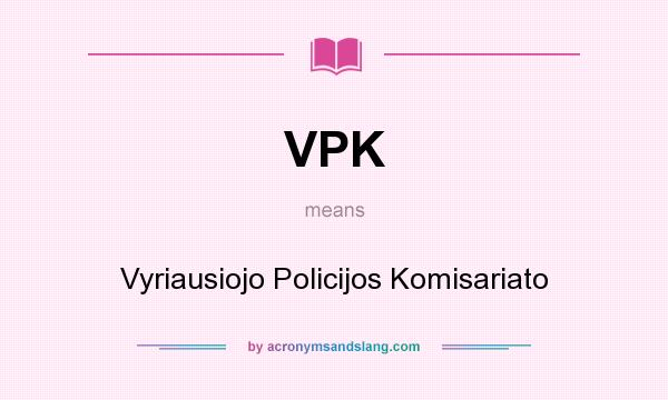 What does VPK mean? It stands for Vyriausiojo Policijos Komisariato