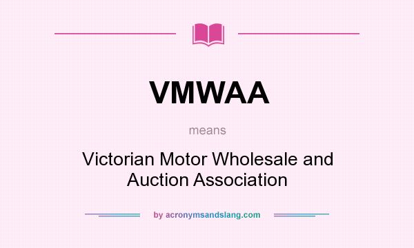 What does VMWAA mean? It stands for Victorian Motor Wholesale and Auction Association
