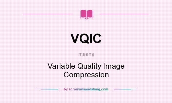 What does VQIC mean? It stands for Variable Quality Image Compression