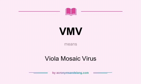What does VMV mean? It stands for Viola Mosaic Virus