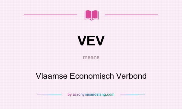 What does VEV mean? It stands for Vlaamse Economisch Verbond