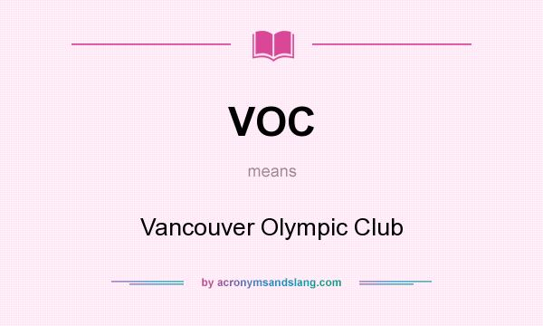 What does VOC mean? It stands for Vancouver Olympic Club
